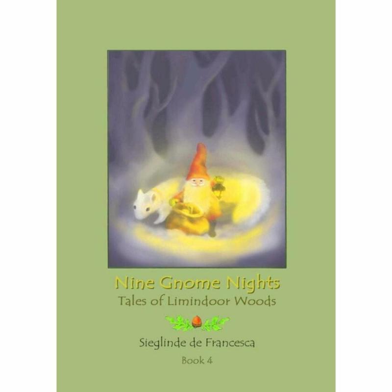 Nine Gnome Nights: Tales Of Limindoor Woods – Book 4 Waldorf Essentials