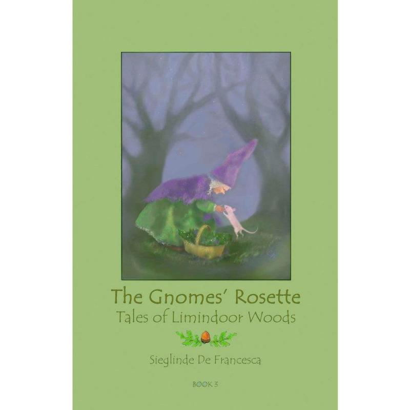 The Gnomes’ Rosette: Tales Of Limindoor Woods – Book 3 Fairies & Gnomes