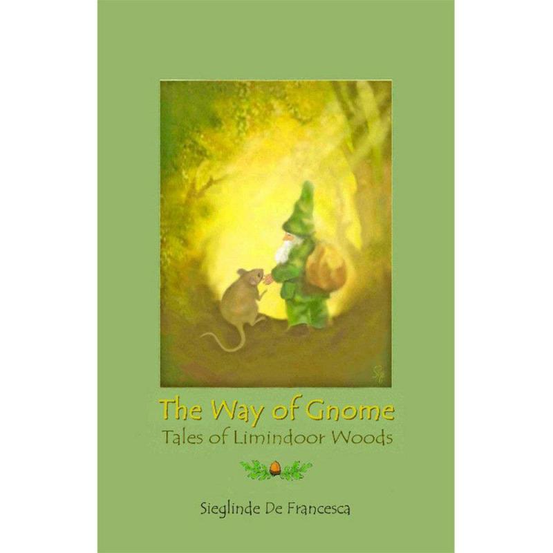 The Way Of Gnome: Tales Of Limindoor Woods – Book 1 Fairies & Gnomes